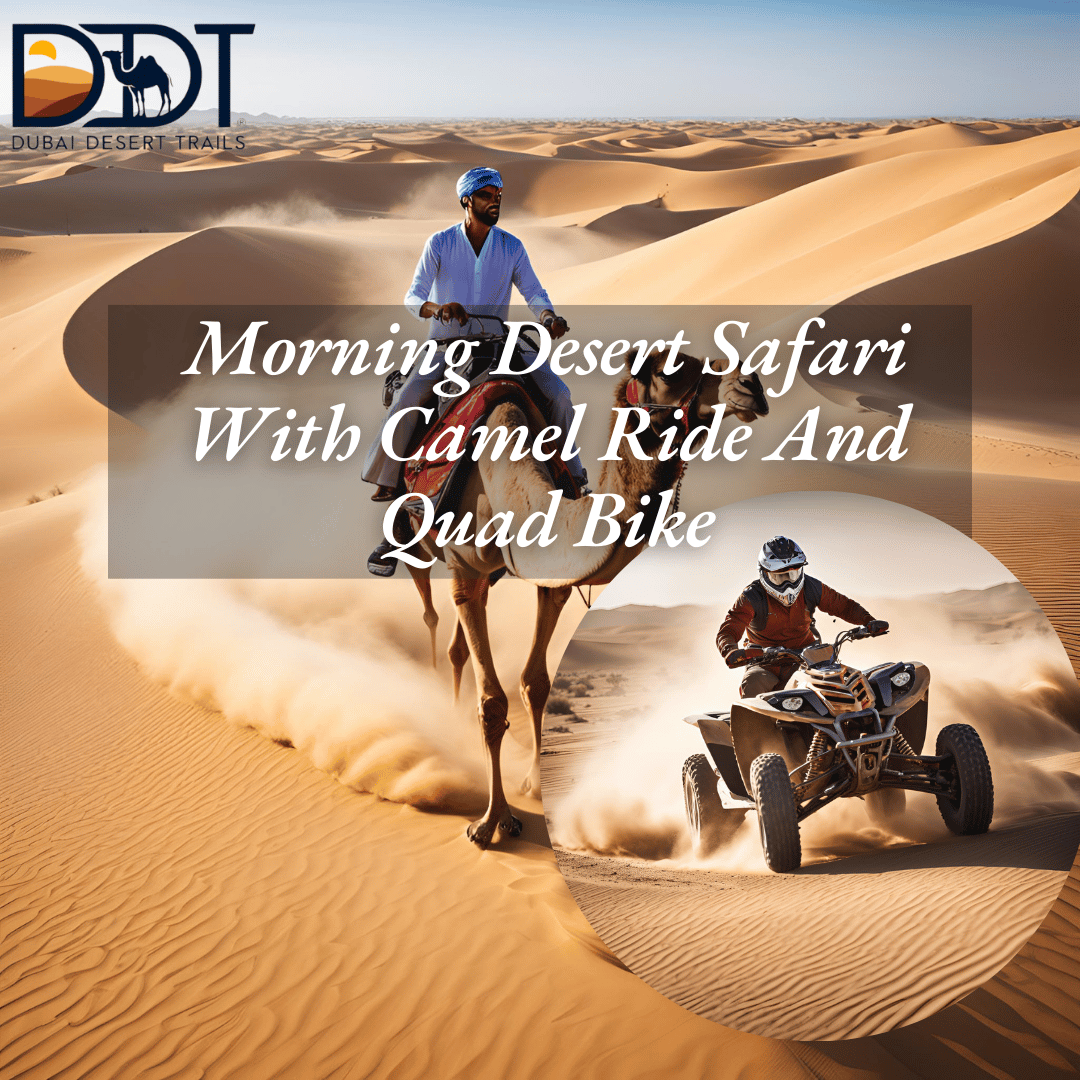 Morning Desert Safari with Camel Ride and Quad Bike